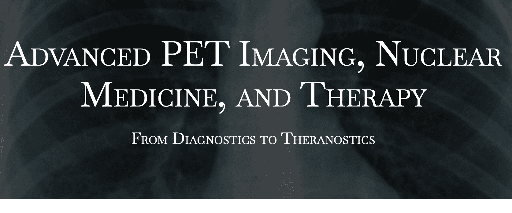 Advanced PET Imaging, Nuclear Medicine, and Therapy: From Diagnostics to Theranostics 2026