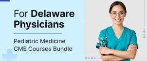 Delaware Pediatric Physician License Renewal CME Package - 27 CME Credits
