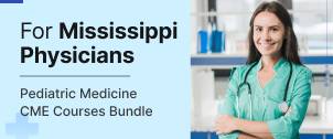 Mississippi Pediatric Physician License Renewal CME Package - 32 CME Credits