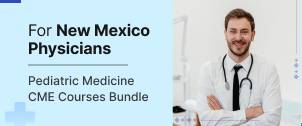 New Mexico Pediatric Physician License Renewal CME Package - 28 CME Credits