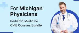 Michigan Pediatric Physician License Renewal CME Package - 28 CME Credits