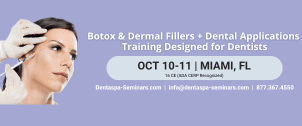 D1: Botulinum Toxin & Dermal Fillers + Dental Applications (TMD, Facial Pain, Gummy Smiles) - Miami (Oct 10 - 11, 2026)