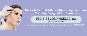 D1: Botulinum Toxin & Dermal Fillers + Dental Applications (TMD, Facial Pain, Gummy Smiles) - Los Angeles (Dec 05 - 06, 2026)