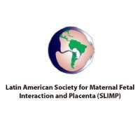 Latin American Society for Maternal Fetal Interaction and Placenta / Sociedad Latinoamericana de Interaccion Materno-Fetal y Placenta (SLIMP)
